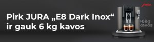 Pirk JURA „E8 Dark Inox“ ir gauk 6 kg kavos