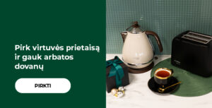 Pirk virtuvės prietaisą ir gauk arbatos dovanų