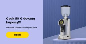 "Gauk 50 € dovanų kuponą!!! Pirkdamas EUREKA kavamalę nuo 400 €."