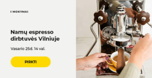 Namų espresso dirbtuvės Vilniuje Vasario 25d. 14 val.