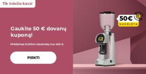 "Gaukite 50 € dovanų kuponą! Pirkdamas EUREKA kavamalę nuo 400 €."