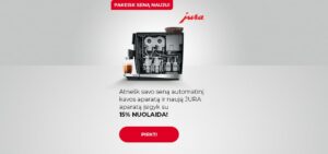Atnešk savo seną automatinį kavos aparatą ir naują JURA aparatą įsigyk su 15% NUOLAIDA!
