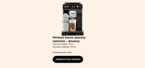 "Tik fizinėse parduotuvėse! Perkant kavos aparatą namams – dovana."