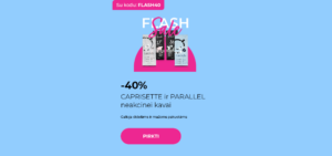 -40% neakcinei CAPRISETTE ir PARALLEL kavai