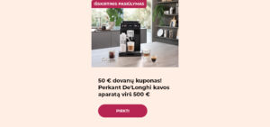 50 € dovanų kuponas! Perkant De'Longhi kavos aparatą virš 500 €