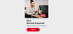 50 € dovanų kuponas! Perkant Melitta® kavos aparatą