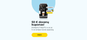 "50 € dovanų kuponas! Perkant PHILIPS 4-os ar 5-os serijos kavos aparatą "